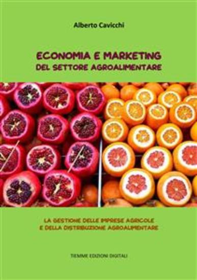 Economia e Marketing del settore agroalimentare - La gestione delle imprese agricole e della distribuzione agroalimentare - cover