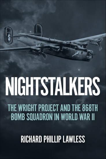 Nightstalkers - The Wright Project and the 868th Bomb Squadron in World War II - cover