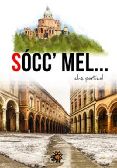Socc'mel che portico! - I portici di Bologna raccontano - cover