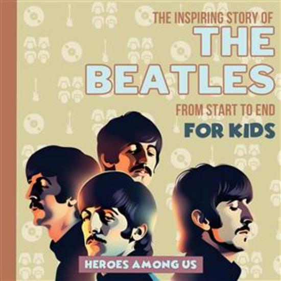 The Beatles - The Inspiring Story of The Beatles From Start to End - cover