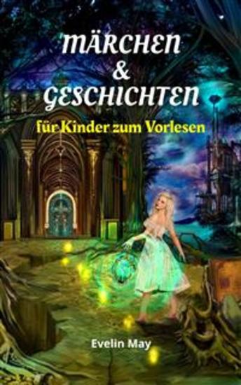 Märchen und Geschichten für Kinder zum Vorlesen Gute Nacht Geschichten für Kinder - Die schönsten Kindermärchen Vorlesebuch für Kinder zum Einschlafen Märchenbuch Kindergeschichten zum Vorlesen Vorles - cover