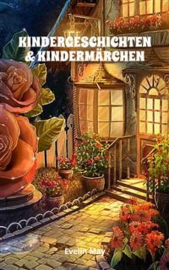 KINDERGESCHICHTEN & KINDERMÄRCHEN Kurze Gute Nacht Geschichten und Vorlesegeschichten für Kinder - Kurze Gute Nacht Geschichten und Vorlesegeschichten für Kinder zum Einschlafen - cover
