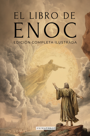 El Libro Del Enoc - Edicion Completa Ilustrada - El Libro Apócrifo Que Profetiza El Final De Los Tiempos - cover