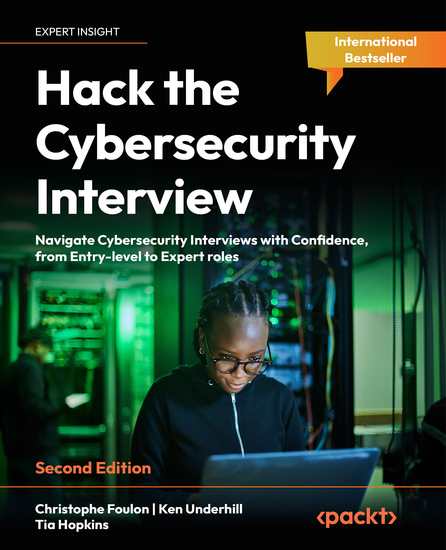 Hack the Cybersecurity Interview - Navigate Cybersecurity Interviews with Confidence from Entry-level to Expert roles - cover