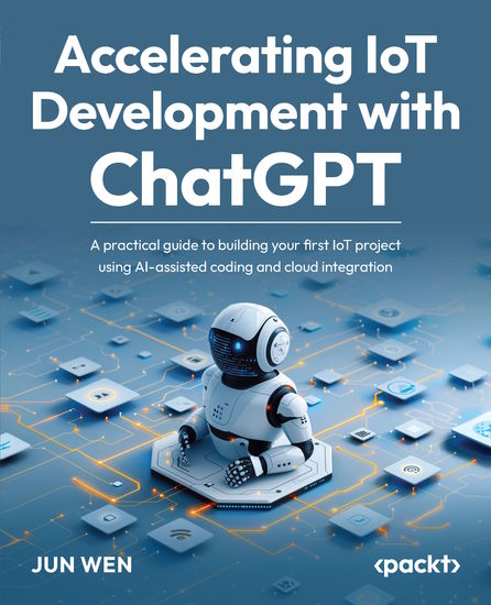Accelerating IoT Development with ChatGPT - A practical guide to building your first IoT project using AI-assisted coding and cloud integration - cover