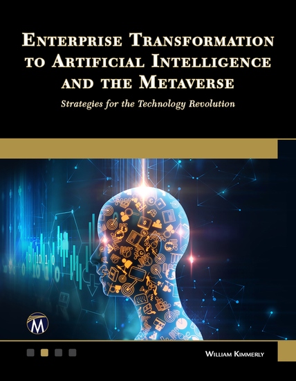 Enterprise Transformation to Artificial Intelligence and the Metaverse - Strategies for the Technology Revolution: Navigating Future Technologies with Agility and Innovation - cover