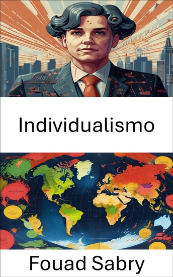 Individualismo - Explorando la libertad personal y la autonomía en la gobernanza moderna - cover
