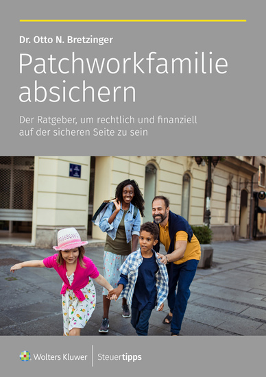 Patchworkfamilie absichern - Der Ratgeber um rechtlich und finanziell auf der sicheren Seite zu sein - cover
