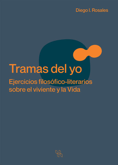 Tramas del yo - Ejercicios filosófico-literarios sobre el viviente y la Vida - cover