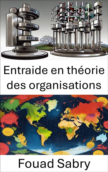 Entraide en théorie des organisations - Réinventer la collaboration pour le succès politique - cover