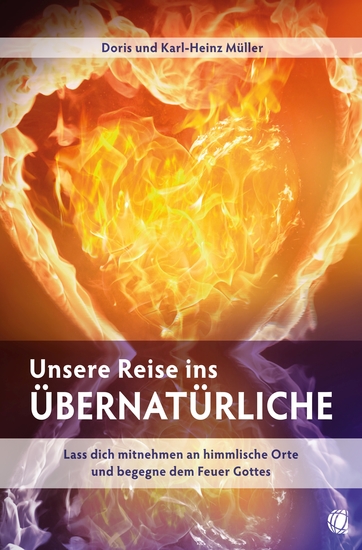 Unsere Reise ins Übernatürliche - Lass dich mitnehmen an himmlische Orte und begegne dem Feuer Gottes - cover