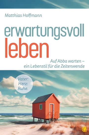 Erwartungsvoll leben - Auf Abba warten – ein Lebensstil für die Zeitenwende - cover