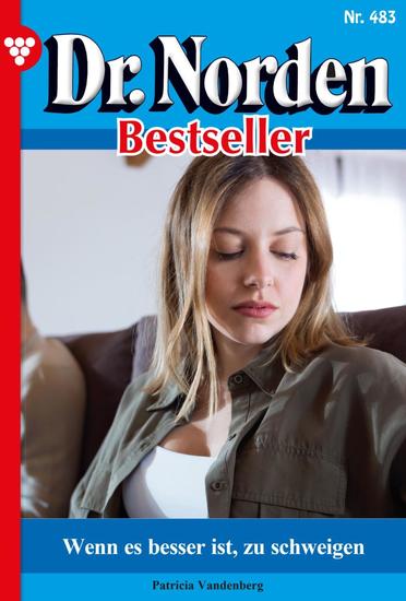 Wenn es besser ist zu schweigen - Dr Norden Bestseller 483 – Arztroman - cover