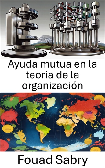 Ayuda mutua en la teoría de la organización - Reimaginar la colaboración para el éxito político - cover