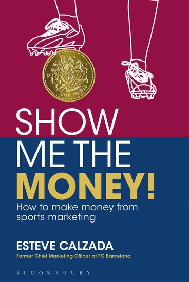 Show Me the Money! - How to Make Money through Sports Marketing - cover