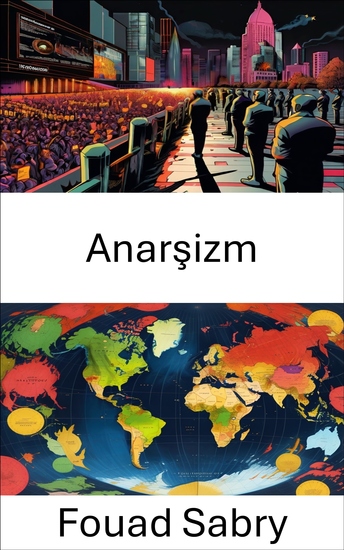Anarşizm - Vatansız Toplumları ve Radikal Siyasi Hareketleri Keşfetmek - cover