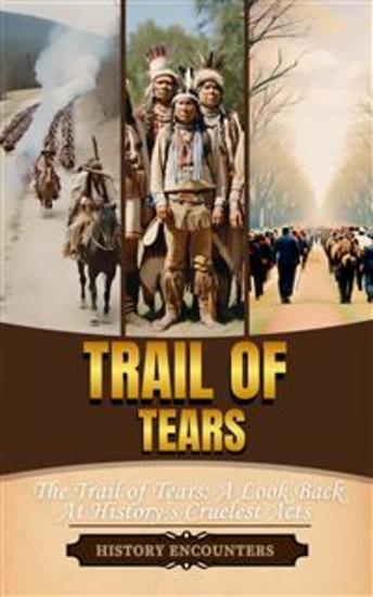 Trail of Tears - The Trail of Tears: A Look Back At History’s Cruelest Acts - cover