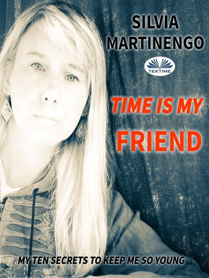 Time Is My Friend - My Ten Secrets To Keep Me So Young - cover