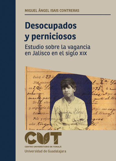 Desocupados y perniciosos - Estudio sobre la vagancia en Jalisco en el siglo XIX - cover