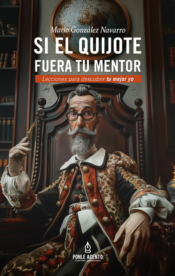 Si el Quijote fuera tu mentor - Lecciones para descubrir tu mejor yo - cover