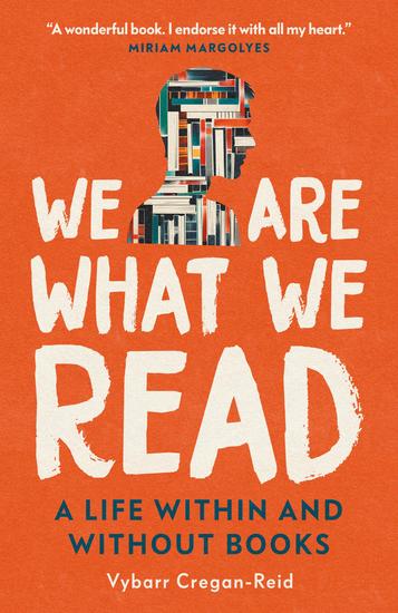 We Are What We Read - A Life Within and Without Books - cover