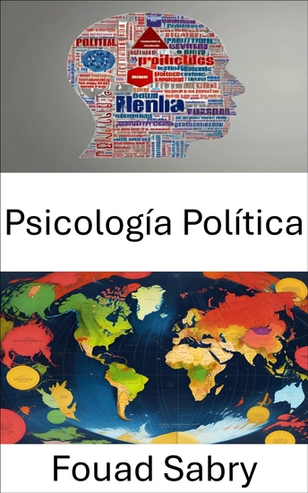Psicología Política - Comprender las mentes dar forma a las políticas y al poder - cover