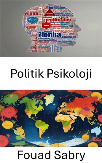 Politik Psikoloji - Zihinleri Anlamak Politikayı ve Gücü Şekillendirmek - cover