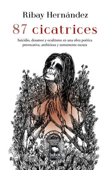 87 cicatrices - Suicidio desamor y ocultismo en una obra poética provocativa ambiciosa y sumamente oscura - cover
