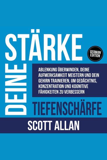 Stärke deine Tiefenschärfe - Ablenkung überwinden deine Aufmerksamkeit meistern und dein Gehirn trainieren um Gedächtnis Konzentration und kognitive Fähigkeiten zu verbessern - cover