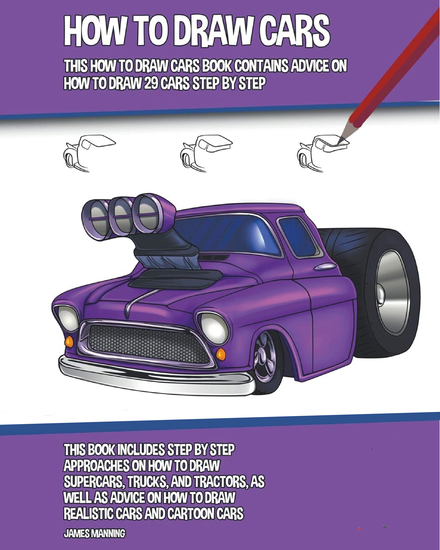 How to Draw Cars - This How to Draw Cars Book Contains Advice on How to Draw 29 Cars Step by Step - cover