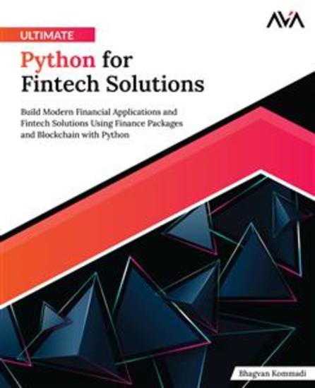 Ultimate Python for Fintech Solutions - Build Modern Financial Applications and Fintech Solutions Using Finance Packages and Blockchain with Python - cover