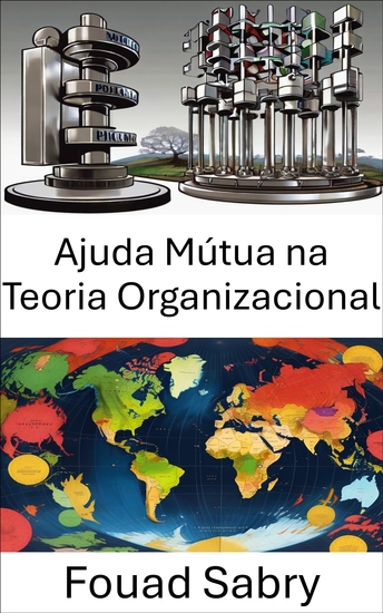Ajuda Mútua na Teoria Organizacional - Reimaginando a colaboração para o sucesso político - cover