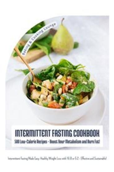 Intermittent Fasting Cookbook: 500 Low-Calorie Recipes - Boost Your Metabolism and Burn Fat! (Intermittent Fasting Made Easy: Healthy Weight Loss with 16:8 or 5:2 - Effective and Sustainable!) - cover