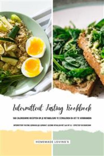 INTERMITTENT FASTING KOOKBOEK - 500 Caloriearme Recepten om je Metabolisme te Stimuleren en Vet te Verbranden (Intermittent Fasting Gemakkelijk Gemaakt: Gezond Afvallen met 16:8 of 5:2 - Effectief en Duurzaam!) - cover