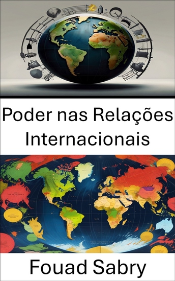 Poder nas Relações Internacionais - A Dinâmica de Influência e Autoridade na Política Global - cover
