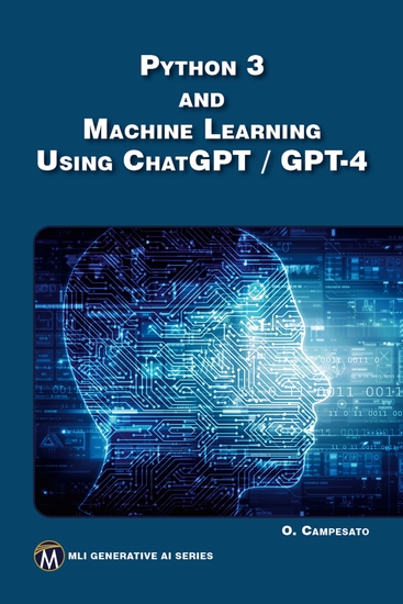 Python 3 and Machine Learning Using ChatGPT GPT-4 - Harness the Power of Python Machine Learning and Generative AI - cover