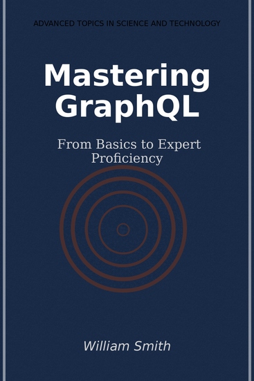 Mastering GraphQL - From Basics to Expert Proficiency - cover