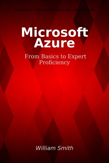 Microsoft Azure - From Basics to Expert Proficiency - cover