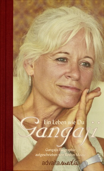 Gangaji - Ein Leben wie Du - Gangajis Biographie aufgeschrieben von Roslyn Moore - cover