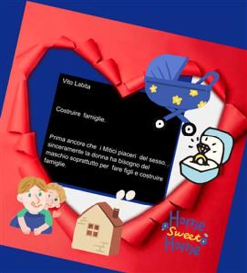 Costruire famiglie Prima ancora che i Mitici piaceri del sesso sinceramente la donna ha bisogno del maschio soprattutto per fare figli e costruire famiglie - cover