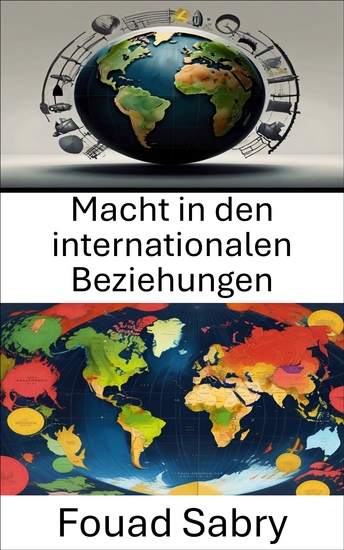 Macht in den internationalen Beziehungen - Die Dynamik von Einfluss und Autorität in der Weltpolitik - cover