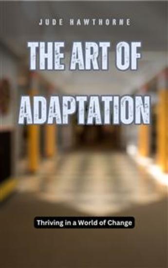 The Art of Adaptation - Thriving in a World of Change - cover