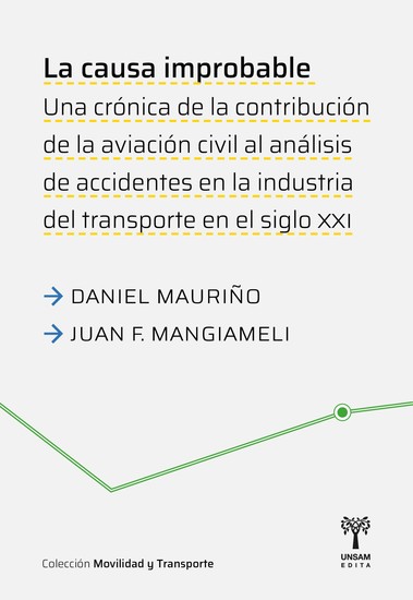 La causa improbable - Una crónica de la constribución de la aviación civil al análisis de accidentes en la industria del transporte en el siglo XXI - cover