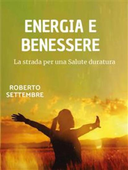Energia e benessere - La strada per una salute duratura - cover