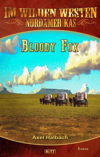 Im wilden Westen Nordamerikas 17: Bloody Fox - cover