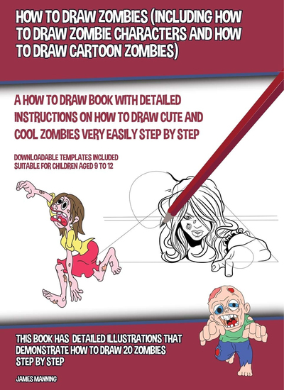 How to Draw Zombies - Including How to Draw Zombie Characters and How to Draw Cartoon Zombies - cover