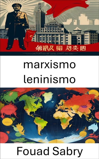 Marxismo Leninismo - Explorando las ideologías y el impacto en la gobernanza moderna - cover