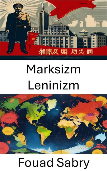 Marksizm Leninizm - İdeolojileri ve Modern Yönetişim Üzerindeki Etkisini Keşfetmek - cover