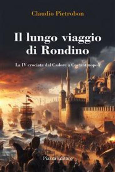 Il lungo viaggio di Rondino - La IV crociata dal Cadore a Costantinopoli - cover