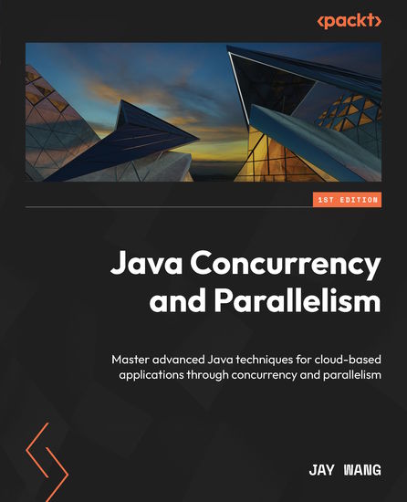 Java Concurrency and Parallelism - Master advanced Java techniques for cloud-based applications through concurrency and parallelism - cover